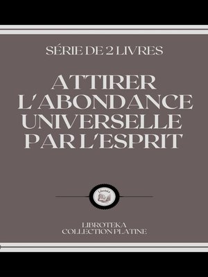 cover image of ATTIRER L'ABONDANCE UNIVERSELLE PAR L'ESPRIT